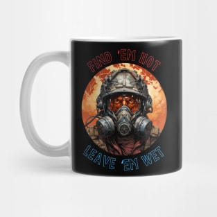 Firefighter Birthday Funny Find Them Hot Leave Them Wet Mug